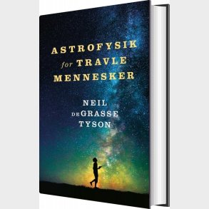 Astrofysik For Travle Mennesker - Neil Degrasse Tyson - Bog