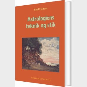 Astrologiens Teknik Og Etik - Roelf Takens - Bog