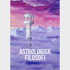 Astrologisk Filosofi - Claus Houlberg - Bog