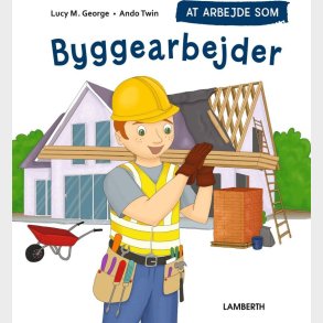 At Arbejde Som Byggearbejder - Lucy M. George - Bog
