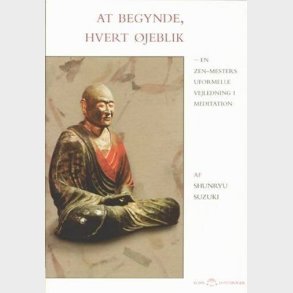 At Begynde, Hvert �jeblik - Shunryu Suzuki - Bog