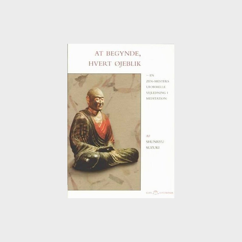 At Begynde, Hvert �jeblik - Shunryu Suzuki - Bog