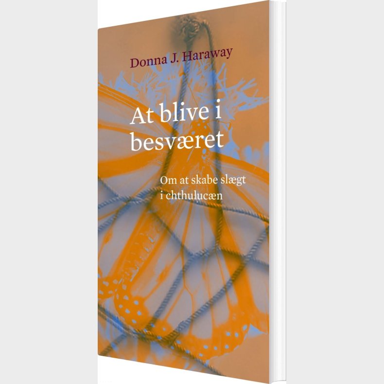 At Blive I Besv�ret - Donna J. Haraway - Bog