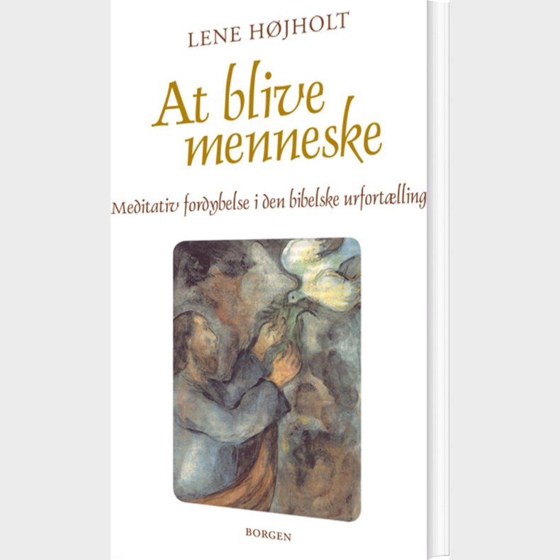 At Blive Menneske - Lene H�jholt - Bog