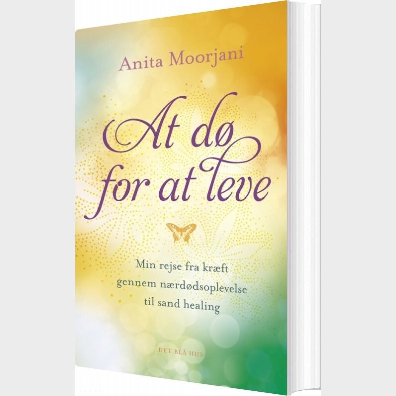 At D� For At Leve - Anita Moorjani - Bog