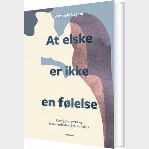 At Elske Er Ikke En F�lelse - Amanda Lagoni - Bog