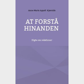 At Forst� Hinanden - Anne-marie Appelt Kj�rside - Bog