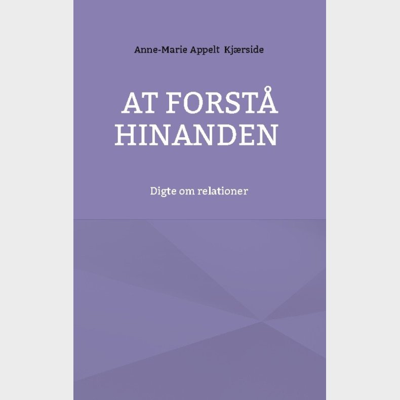 At Forst� Hinanden - Anne-marie Appelt Kj�rside - Bog