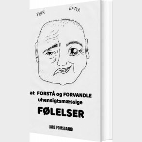 At  Forst� Og Forvandle Uhensigtsm�ssige F�lelser - Lars Fomsgaard - Bog