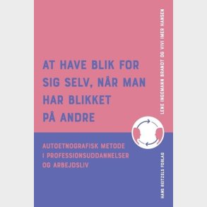 At Have Blik For Sig Selv, N�r Man Har Blikket P� Andre - Vivi Imer Hansen - Bog
