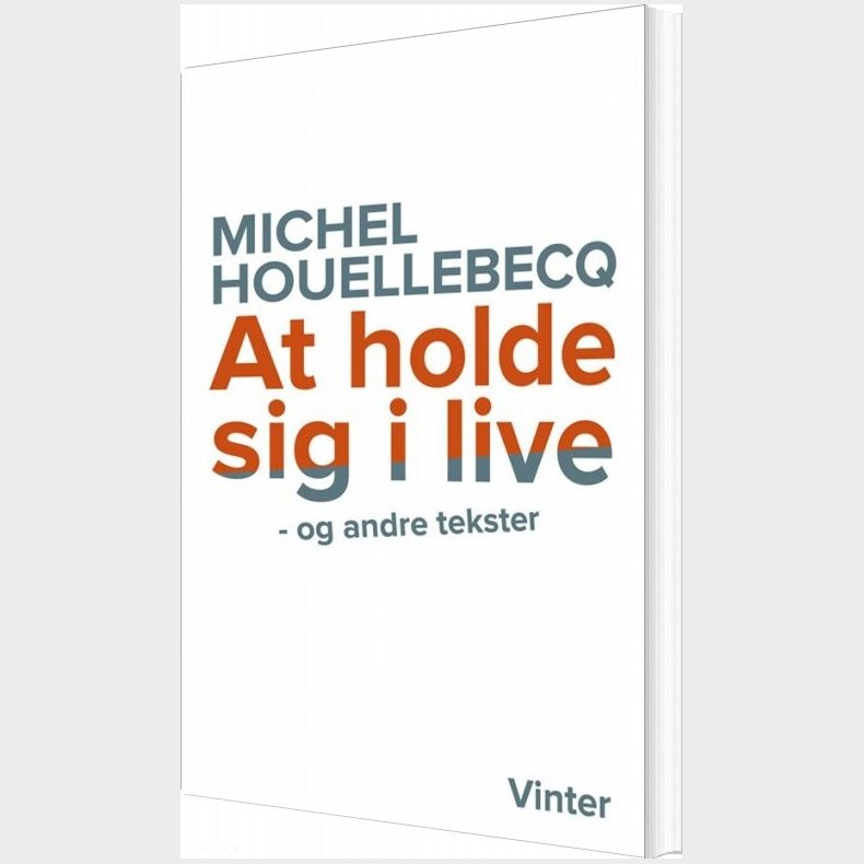 At Holde Sig I Live Og Andre Tekster - Michel Houellebecq - Bog