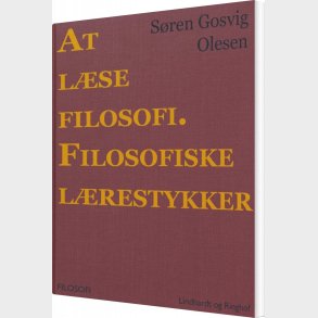 At L�se Filosofi. Filosofiske L�restykker - S�ren Gosvig Olesen - Bog