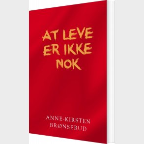 At Leve Er Ikke Nok - Anne-kirsten Br�nserud - Bog