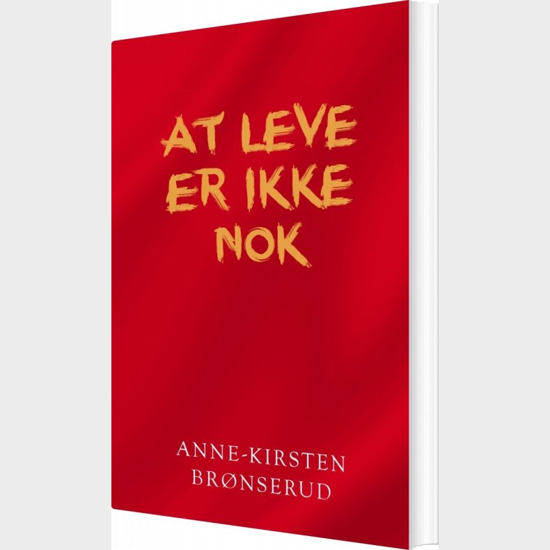 At Leve Er Ikke Nok - Anne-kirsten Br�nserud - Bog