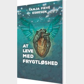 At Leve Med Frygtl�shed - Tanja Fiev� Eskesen - Bog