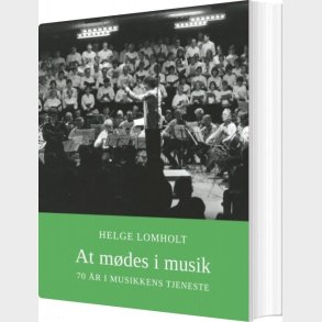 At M�des I Musik - Helge Lomholt - Bog