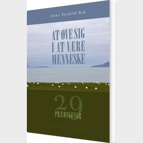 At �ve Sig I At V�re Menneske - Jens Torkild Bak - Bog