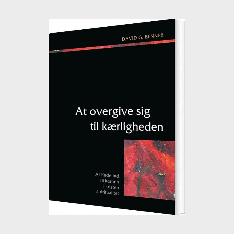 At Overgive Sig Til K�rligheden - David G. Benner - Bog