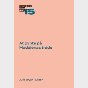 At Pynte P� Madalenas Tr�de - Julia Bryan-wilson - Bog