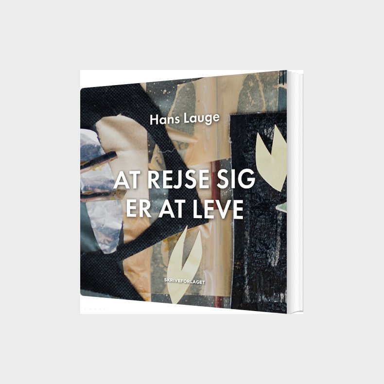 At Rejse Sig Er At Leve - Hans Lauge - Bog