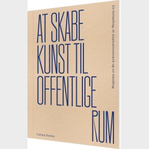 At Skabe Kunst Til Offentlige Rum - Carina Zunino - Bog
