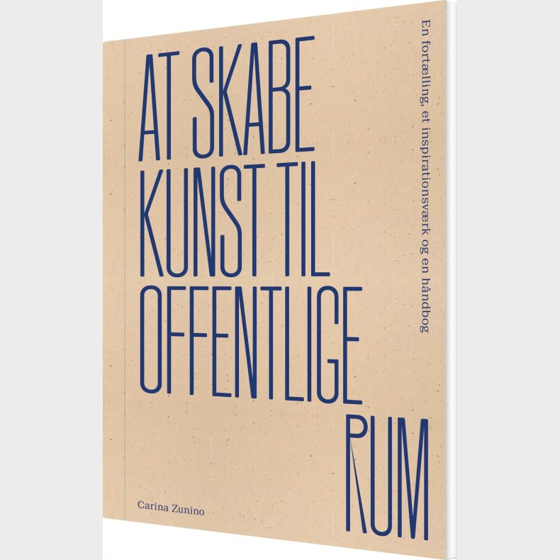 At Skabe Kunst Til Offentlige Rum - Carina Zunino - Bog