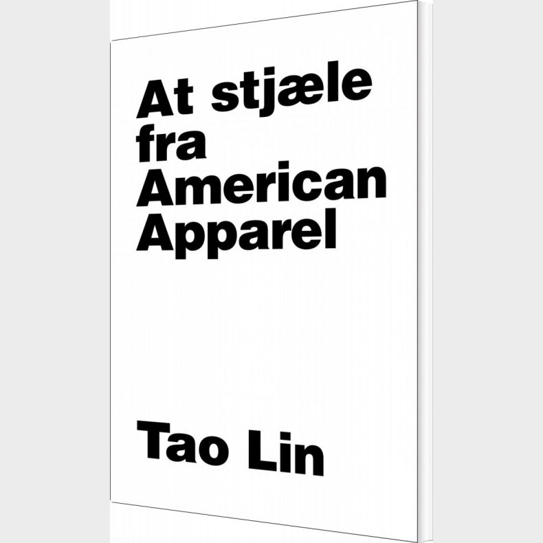 At Stj�le Fra American Apparel - Tao Lin - Bog