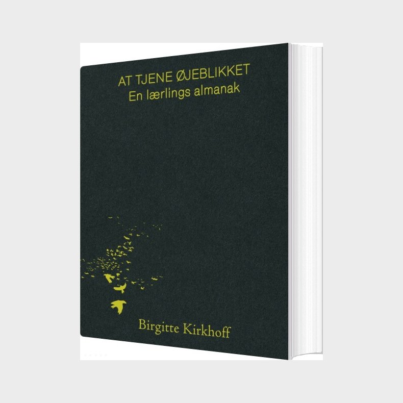 At Tjene �jeblikket - En L�rlings Almanak - Birgitte Kirkhoff - Bog