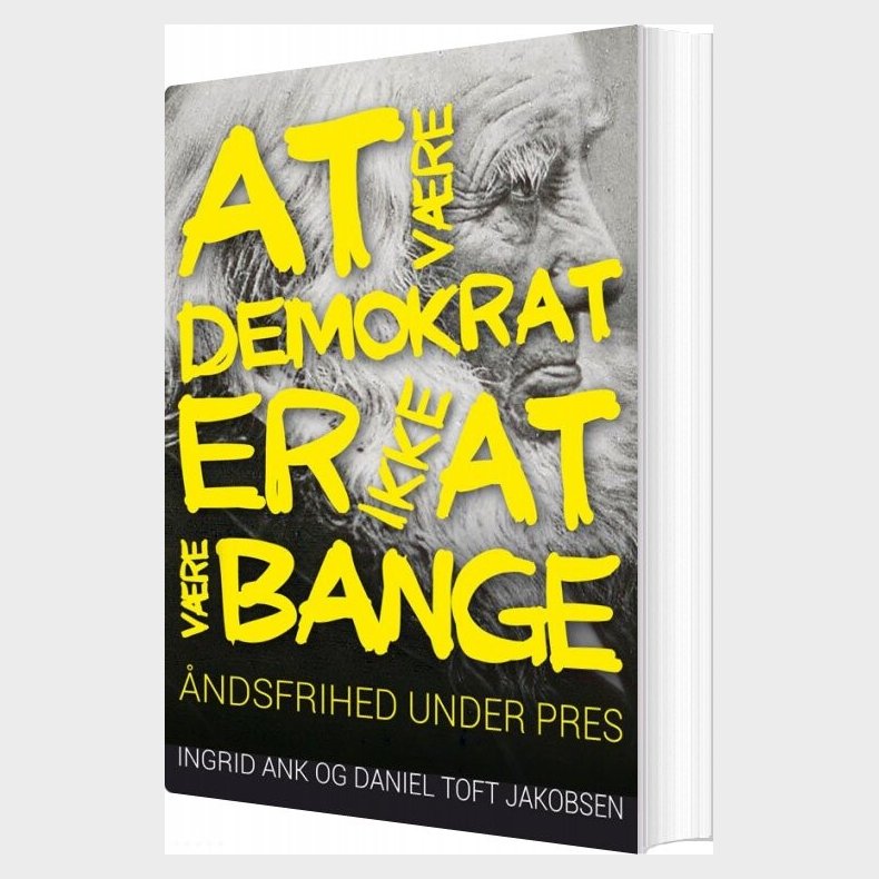 At V�re Demokrat Er Ikke At V�re Bange - Ingrid Ank - Bog