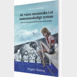 At V�re Menneske I Et Umenneskeligt System - Birgitte Warberg - Bog