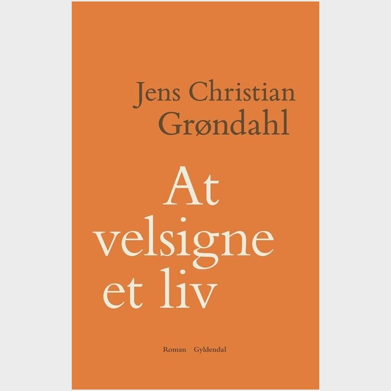 At Velsigne Et Liv - Jens Christian Gr�ndahl - Bog