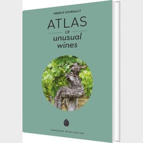 Atlas Of Unusual Wines - Pierrick Bourgault - English Book
