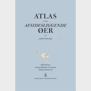 Atlas Over Afsidesliggende �er - Judith Schalansky - Bog