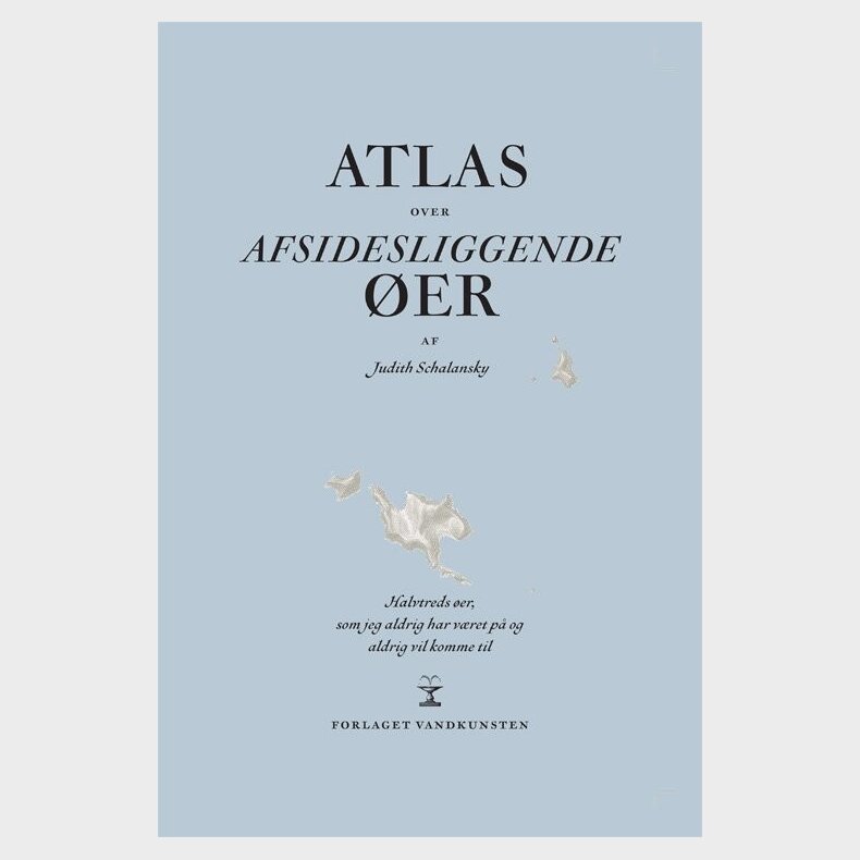 Atlas Over Afsidesliggende �er - Judith Schalansky - Bog