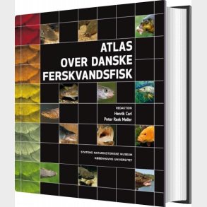 Atlas Over Danske Ferskvandsfisk - Henrik Carl - Bog