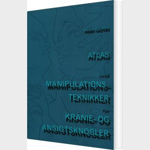 Atlas Over Manipulations-teknikker For Kranie Og Ansigtsknogler - Alain Gehin - Bog