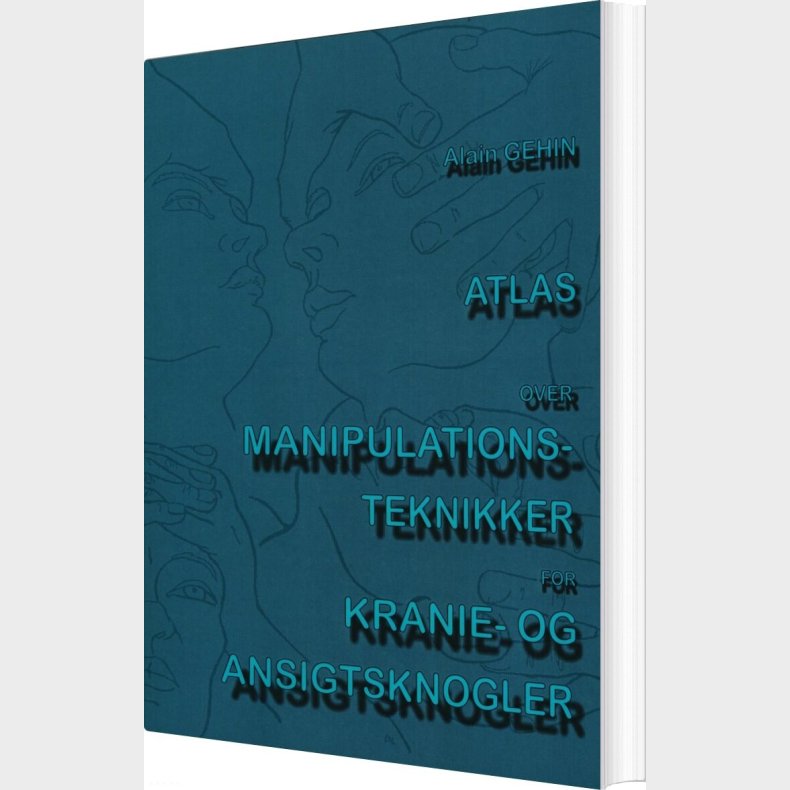 Atlas Over Manipulations-teknikker For Kranie Og Ansigtsknogler - Alain Gehin - Bog
