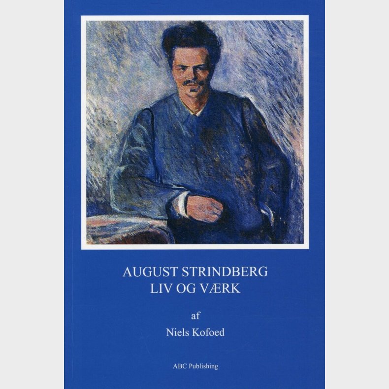 August Strindberg - Liv Og V�rk - Niels Kofoed - Bog