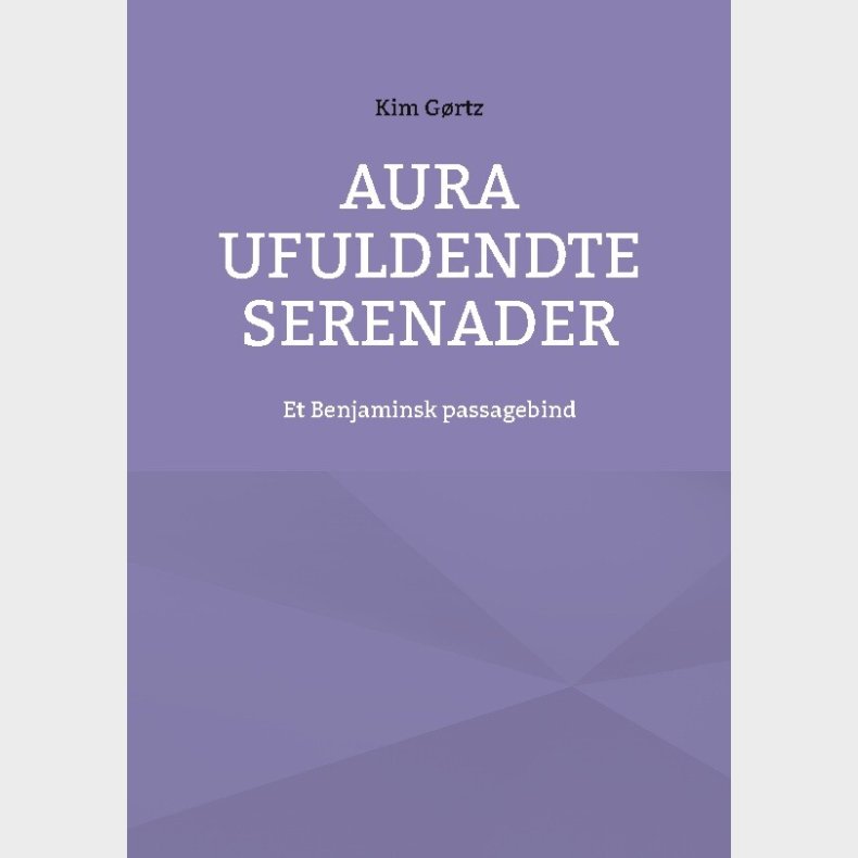 Aura Ufuldendte Serenader - Kim G�rtz - Bog