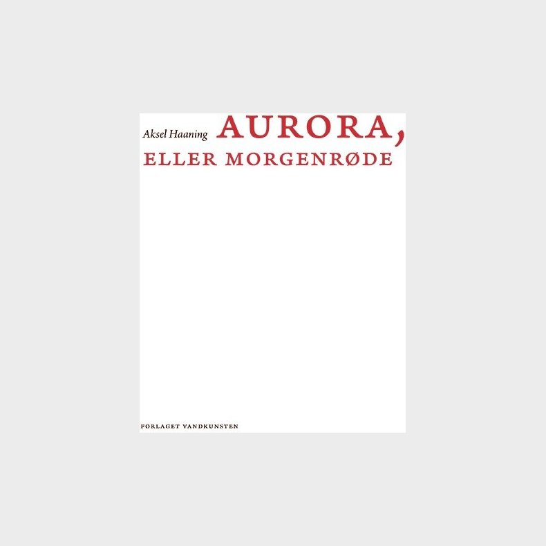 Aurora, Eller Morgenr�de - Aksel Haaning - Bog