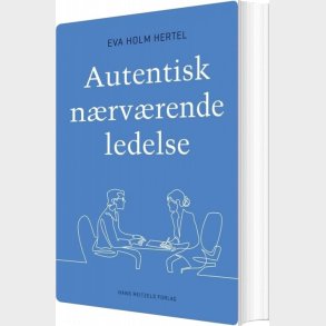 Autentisk N�rv�rende Ledelse - Eva Holm Hertel - Bog