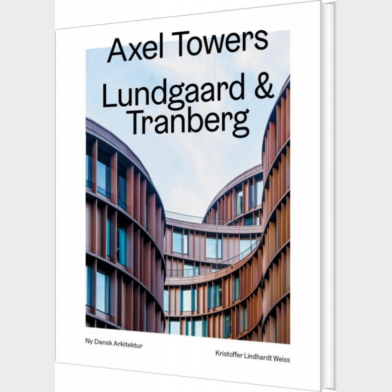 Axel Towers, Lundgaard & Tranberg   Ny Dansk Arkitektur Bd. 8 - Kristoffer Lindhardt Weiss - Bog