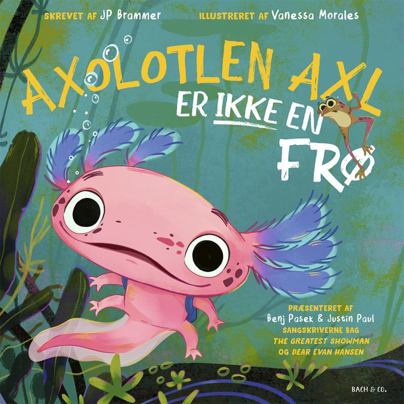 Axolotlen Axl Er Ikke En Fr� - Justin Paul - Bog