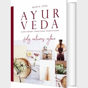 Ayurveda - F�lg Naturens Rytme - Maria Juhl - Bog