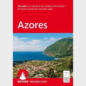 Azores: 105 Walks On 9 Islands - The Finest Coastal And Mountain Walks - English book