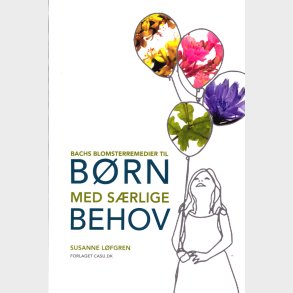 Bachs Blomsterremedier Til B�rn Med S�rlige Behov - Susanne L�fgren - Bog