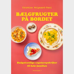B�lgfrugter P� Bordet - Kristine Melgaard-mani - Bog