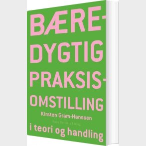 B�redygtig Praksisomstilling - Kirsten Gram-hanssen - Bog