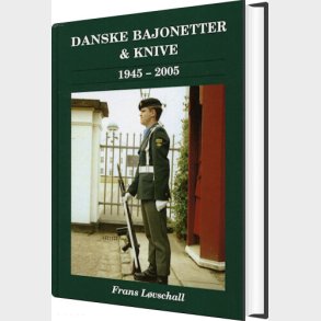 Danske Bajonetter & Knive - 1945-2005 - Frans L�vschall - Bog