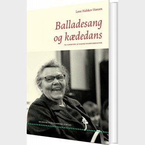 Balladesang Og K�dedans - Lene Halskov Hansen - Bog